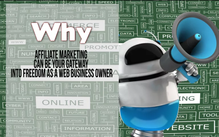 Why affiliate marketing can be your gateway into freedom as a web business owner